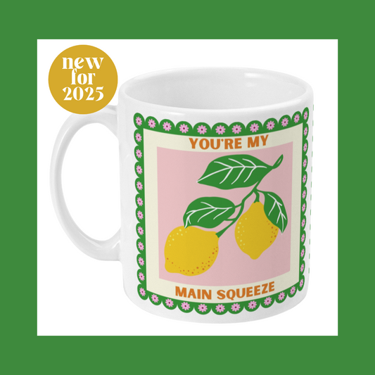 11oz Mug | You're My Main Squeeze Mug